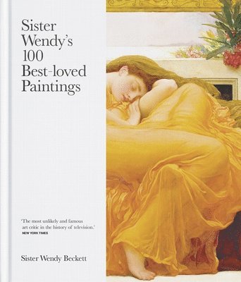 Sister Wendy's 100 Best-loved Paintings 1