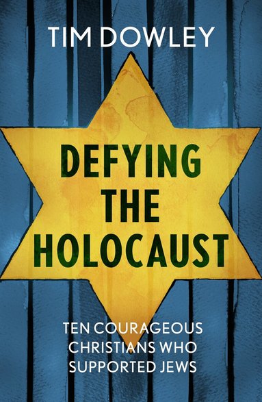 Tim Dowley - Defying the Holocaust, Häftad