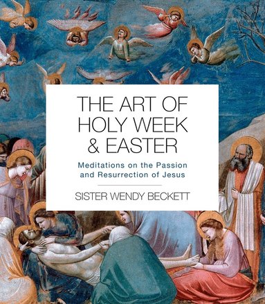 Sister Wendy Beckett - Art of Holy Week and Easter, Häftad