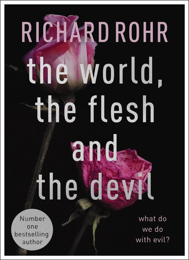 Richard Rohr - World, the Flesh and the Devil, Häftad