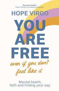 bokomslag You Are Free (Even If You Don't Feel Like It)