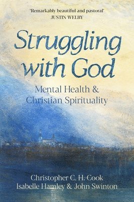 Christopher C. H. Cook, Isabelle Hamley, John Swinton, Professor Christopher C. H. Cook, The Revd Dr Isabelle Hamley, Professor John Swinton, C.H. Cook, Christopher - Struggling with God, Häftad