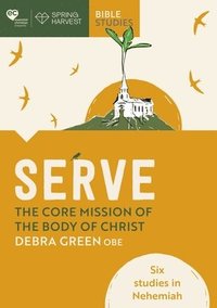 bokomslag Serve: The core mission of the body of Christ