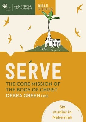Serve: The core mission of the body of Christ 1