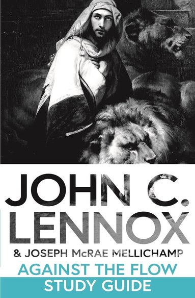 John C Lennox, Joseph McRae Mellichamp - Against the Flow Study Guide, Häftad