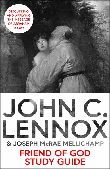 John C Lennox, Joseph McRae Mellichamp - Friend of God Study Guide, Häftad