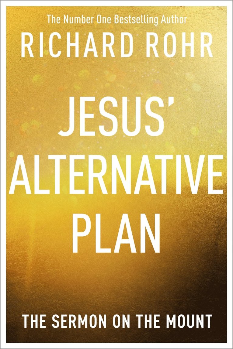 Richard Rohr - Jesus' Alternative Plan, Häftad