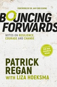 bokomslag Bouncing Forwards: Notes on Resilience, Courage and Change