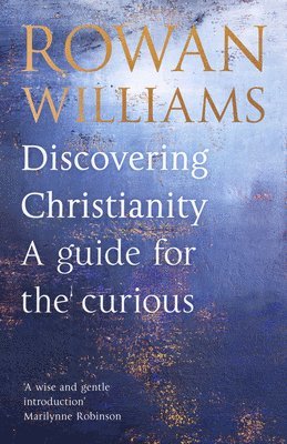 Rowan Williams - Discovering Christianity, Häftad