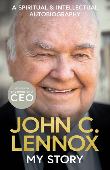John C Lennox - My Story, Inbunden