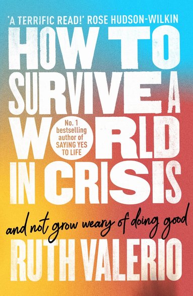 Ruth Valerio - How to Survive a World in Crisis (And Not Grow Weary of Doing Good), Häftad