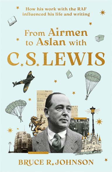 Bruce Johnson - From Airmen to Aslan with C. S. Lewis, Inbunden