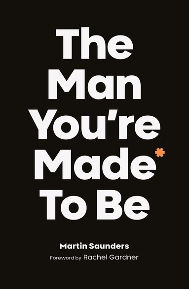 Martin Saunders - Man You're Made to Be, Häftad