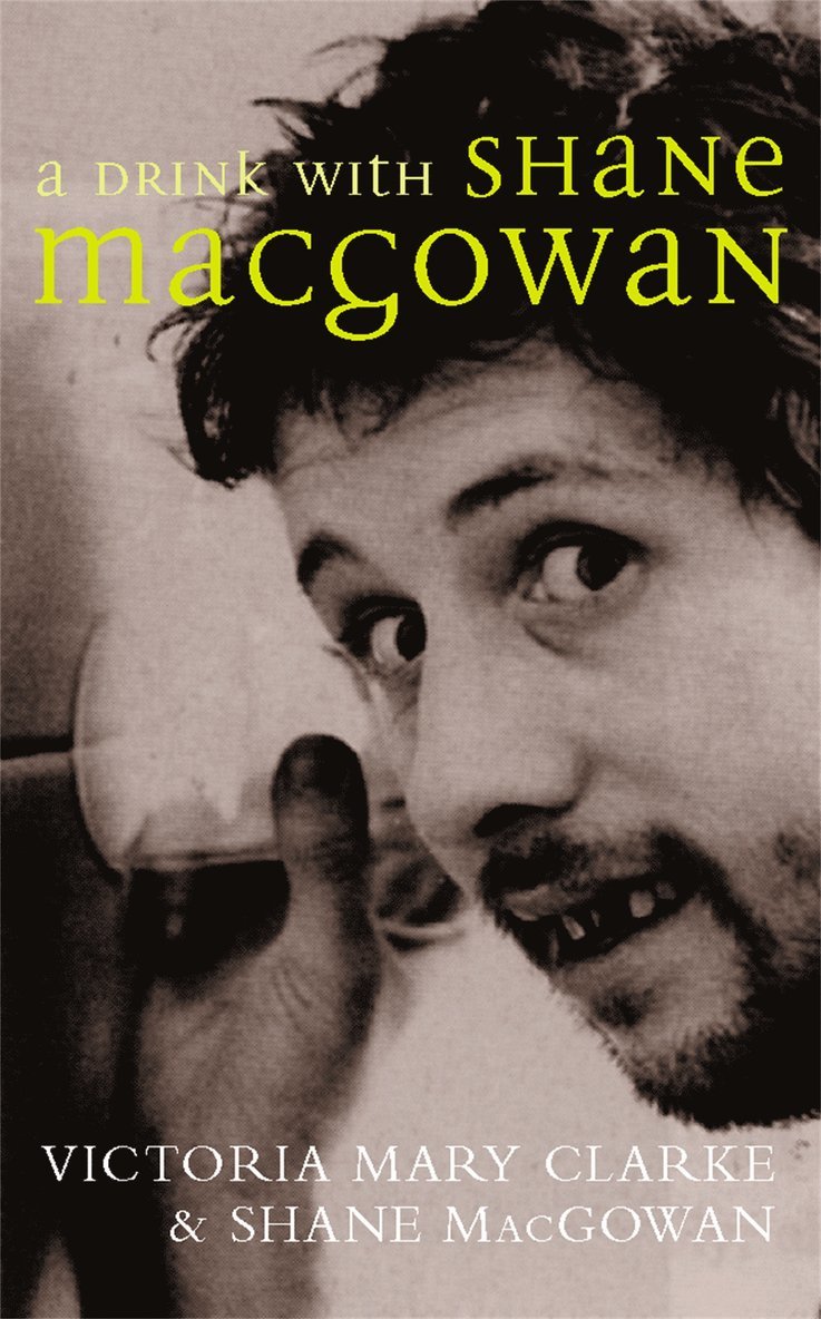 Victoria Mary Clarke, Shane MacGowan - Drink with Shane MacGowan, Häftad