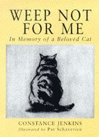 Weep Not for Me: In Memory of a Beloved Cat