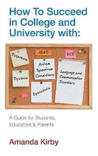 bokomslag How to Succeed at College and University with Specific Learning Difficulties