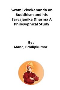 bokomslag Swami Vivekananda on Buddhism and his Sarvajanika Dharma A Philosophical Study