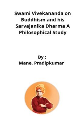 Swami Vivekananda on Buddhism and his Sarvajanika Dharma A Philosophical Study 1