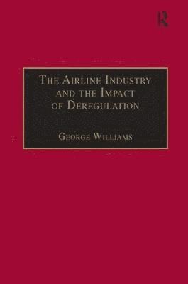 bokomslag The Airline Industry and the Impact of Deregulation