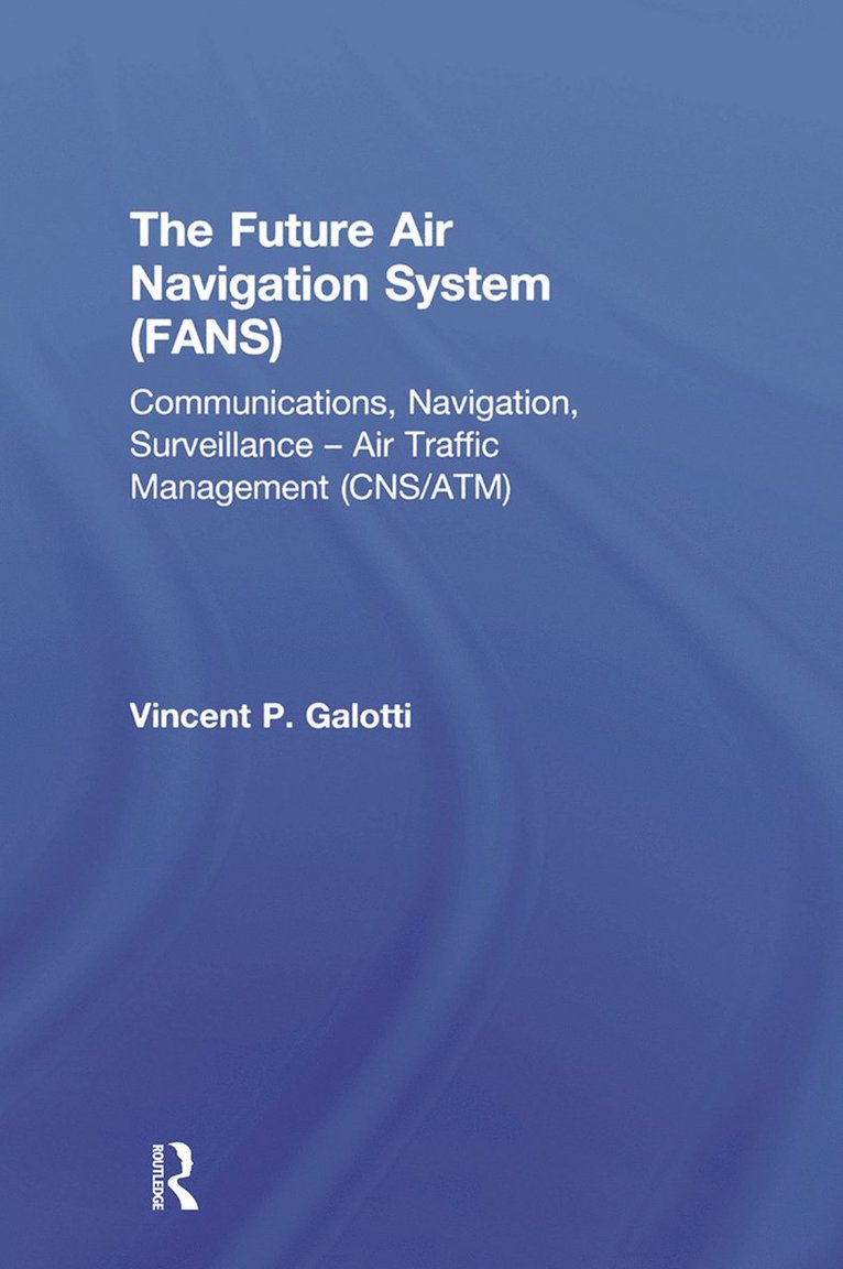 Vincent P. Galotti, Vincent P Galotti - Future Air Navigation System (FANS), Inbunden