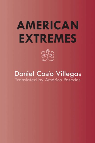 Daniel Cosío Villegas - American Extremes, Häftad