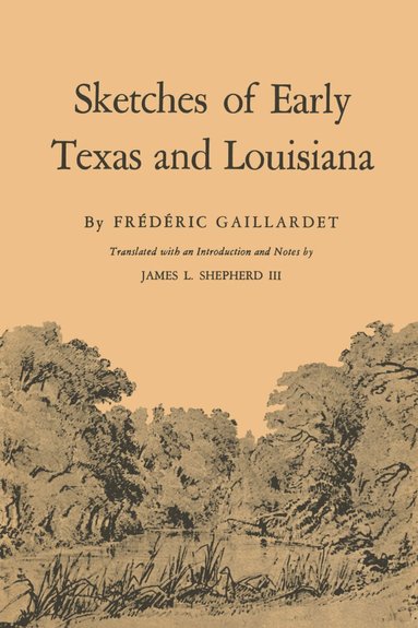 Frédéric Gaillardet - Sketches of Early Texas and Louisiana, Häftad