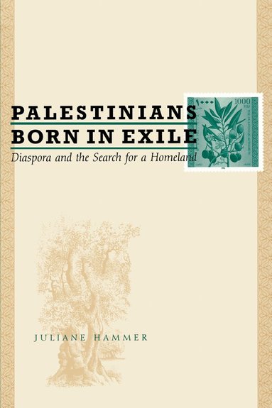 Juliane Hammer - Palestinians Born in Exile, Häftad