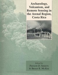 bokomslag Archaeology, Volcanism, and Remote Sensing in the Arenal Region, Costa Rica