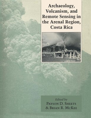 Archaeology, Volcanism, and Remote Sensing in the Arenal Region, Costa Rica 1