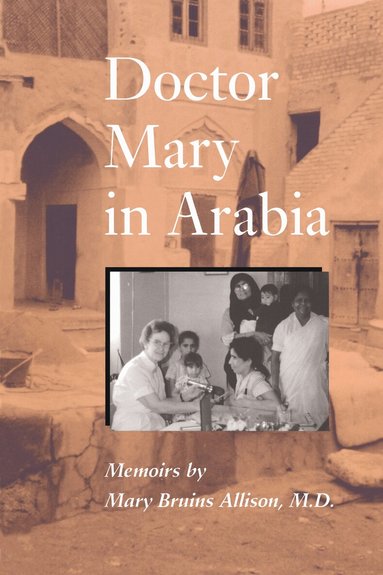 Mary Bruins Allison, Sandra J. Shaw - Doctor Mary in Arabia, Häftad