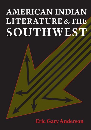 Eric Gary Anderson - American Indian Literature and the Southwest, Häftad