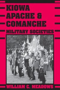 bokomslag Kiowa, Apache, and Comanche Military Societies