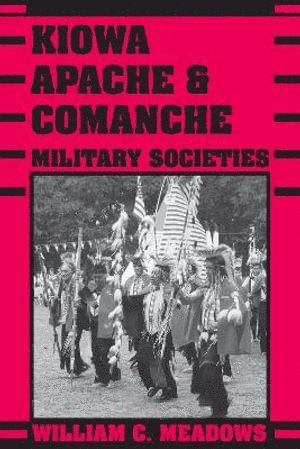 bokomslag Kiowa, Apache, and Comanche Military Societies