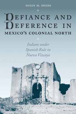 Defiance and Deference in Mexico's Colonial North 1