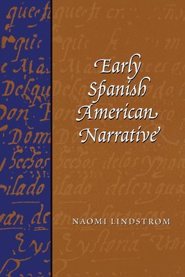 Naomi Lindstrom - Early Spanish American Narrative, Häftad