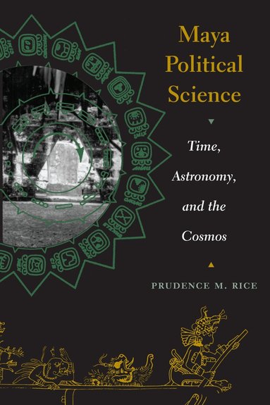 Prudence M. Rice - Maya Political Science, Häftad