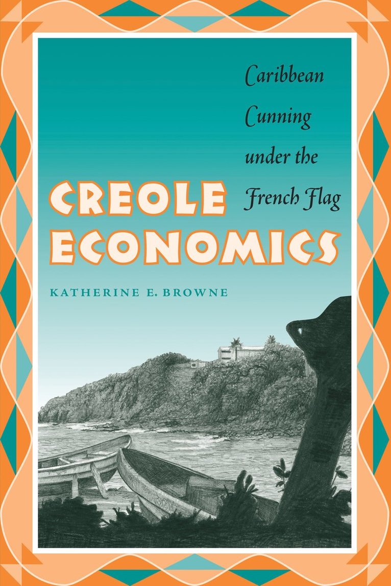 Katherine E. Browne - Creole Economics, Häftad
