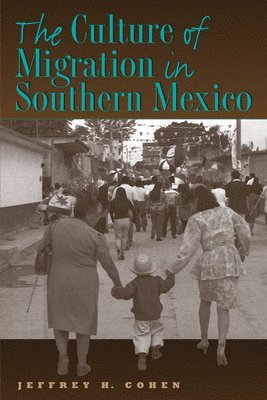 The Culture of Migration in Southern Mexico 1