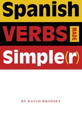 Spanish Verbs Made Simple(r) 1