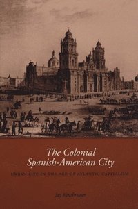 bokomslag The Colonial Spanish-American City