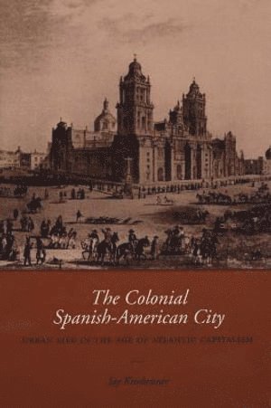 Jay Kinsbruner - Colonial Spanish-American City, Häftad