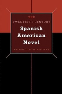 bokomslag The Twentieth-Century Spanish American Novel