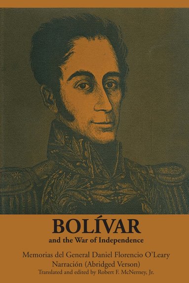 Daniel Florencio O'Leary - Bolívar and the War of Independence, Häftad