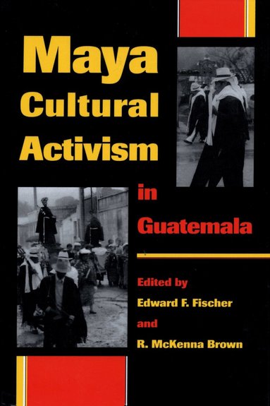 Edward F. Fischer, R. McKenna Brown - Maya Cultural Activism in Guatemala, Häftad