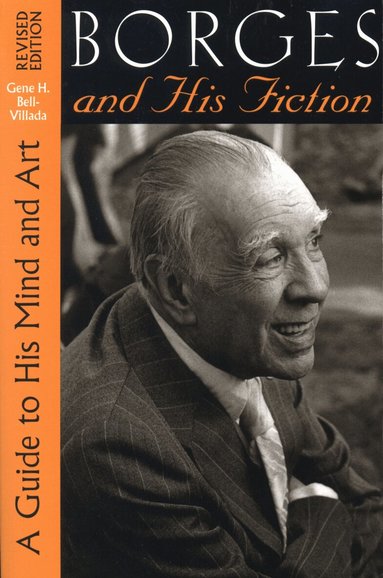 Gene H. Bell-Villada - Borges and His Fiction, Häftad