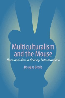 Douglas Brode - Multiculturalism and the Mouse, Häftad