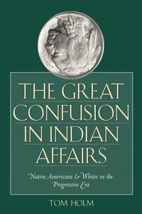 bokomslag The Great Confusion in Indian Affairs