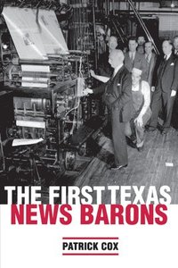 bokomslag The First Texas News Barons