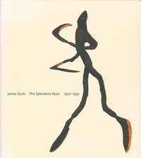 bokomslag James Surls: The Splendora Years, 1977-1997