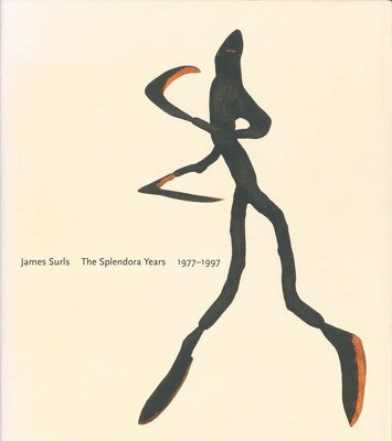 James Surls: The Splendora Years, 1977-1997 1